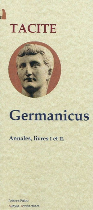 Annales. Livres I et II : Germanicus (14-19 apr. J.-C.) - Tacite