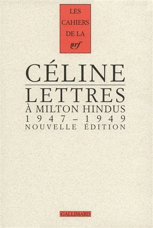 Cahiers Céline. Vol. 11. Lettres à Milton Hindus : 1947-1949 - Louis-Ferdinand Céline