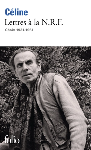 Lettres à la N.R.F. : choix 1931-1961 - Louis-Ferdinand Céline