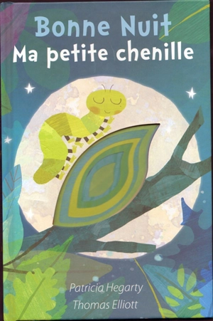 Bonne nuit ma petite chenille - Patricia Hegarty