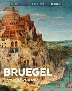 Bruegel : entre le ciel et la terre - Sylvie Girard-Lagorce