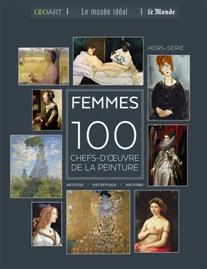 Femmes : 100 chefs-d'oeuvre de la peinture : artistes, décryptage, histoire - Sylvie Girard-Lagorce