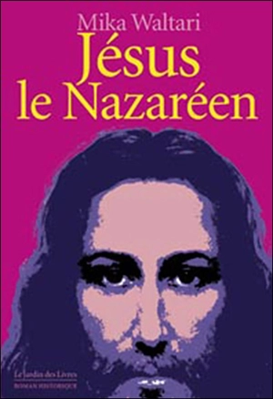 Jésus, le Nazaréen - Mika Waltari
