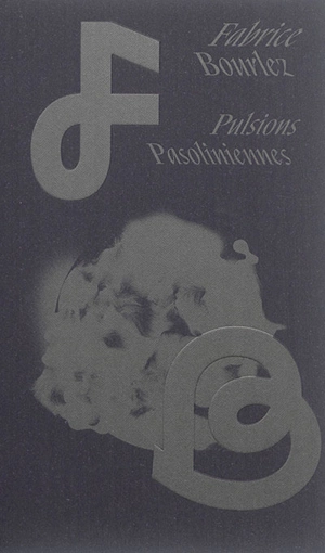 Pulsions pasoliniennes - Fabrice Bourlez