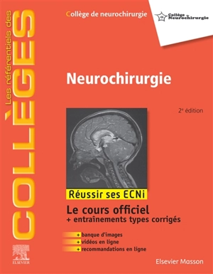 Neurochirurgie : réussir ses ECNi : le cours officiel + entraînements types corrigés + banque d'images + vidéos en ligne + recommandations en ligne - Collège de neurochirurgie (France)