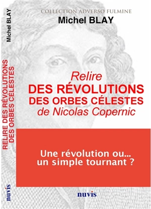 Relire Des révolutions des orbes célestes de Nicolas Copernic - Michel Blay