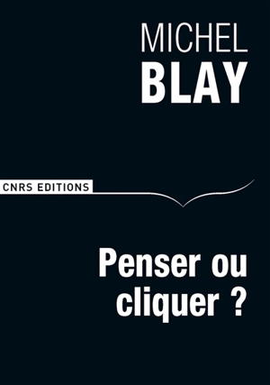 Penser ou cliquer ? : comment ne pas devenir des somnanbules - Michel Blay