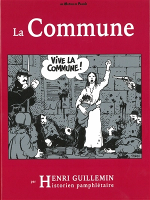 La Commune : par Henri Guillemin : historien pamphlétaire - Henri Guillemin