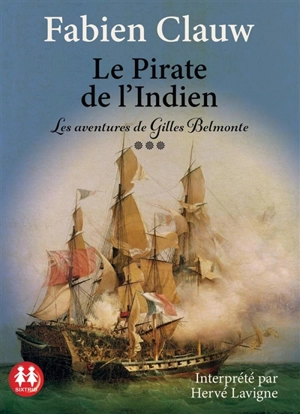 Les aventures de Gilles Belmonte. Vol. 3. Le pirate de l'Indien - Fabien Clauw