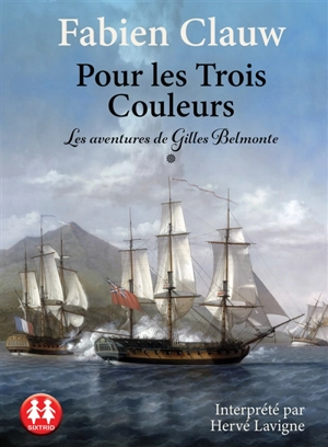 Les aventures de Gilles Belmonte. Vol. 1. Pour les trois couleurs - Fabien Clauw