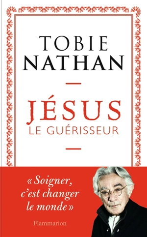 Jésus le guérisseur - Tobie Nathan