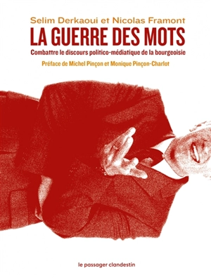 La guerre des mots : combattre le discours politico-médiatique de la bourgeoisie - Selim Derkaoui