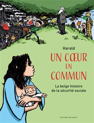 Un coeur en commun : la belge histoire de la sécurité sociale - Harald Franssen