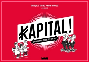 Kapital ! : qui gagnera la guerre des classes ? - Monique Pinçon-Charlot