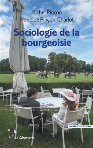 Sociologie de la bourgeoisie - Michel Pinçon