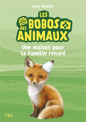 Les bobos des animaux. Vol. 3. Une maison pour la famille renard - Lucy Daniels