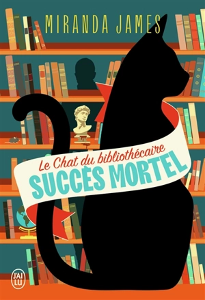 Le chat du bibliothécaire. Vol. 1. Succès mortel - Miranda James