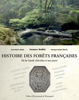 Histoire des forêts françaises : de la Gaule chevelue à nos jours - Gustave Huffel