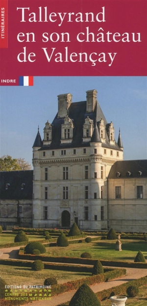 Talleyrand en son château de Valençay : Indre - Emmanuel de Waresquiel