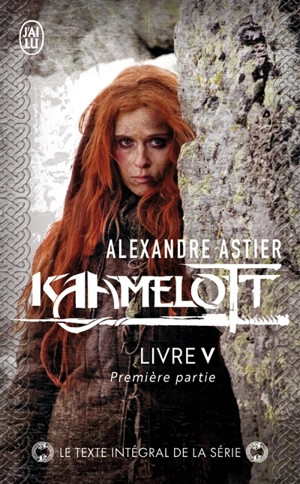 Kaamelott. Livre V, première partie : épisodes 1 à 4 - Alexandre Astier