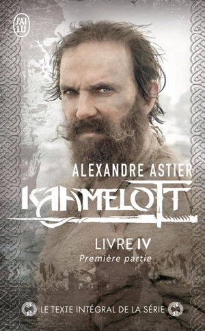 Kaamelott. Livre 4, première partie : épisodes 1 à 49 - Alexandre Astier