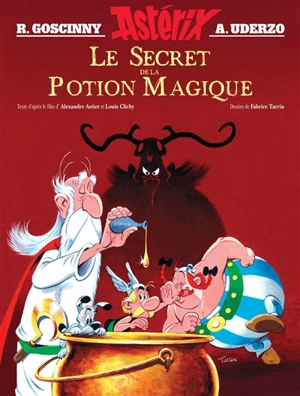 Astérix. Goscinny et Uderzo présentent une aventure d'Astérix : le secret de la potion magique - Olivier Gay