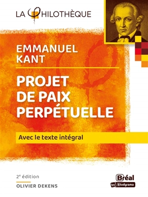 Projet de paix perpétuelle, Emmanuel Kant : avec le texte intégral - Olivier Dekens
