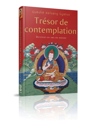 Trésor de contemplation : devenir un ami du monde - Kelsang Gyatso