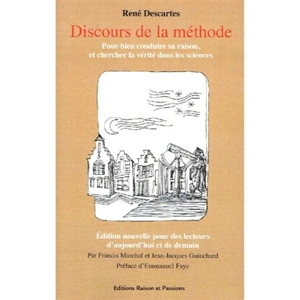 Discours de la méthode : pour bien conduire sa raison, et chercher la vérité dans les sciences : avec des extraits de la Dioptrique, des Météores et de la Géométrie - René Descartes