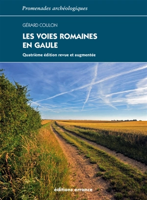 Les voies romaines en Gaule - Gérard Coulon