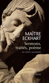 Sermons, traités, poème : les écrits allemands - Johannes Eckhart