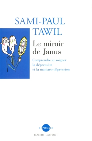 Le miroir de Janus : comprendre et soigner la dépression et la maniaco-dépression - Sami-Paul Tawil