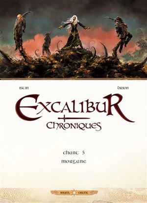 Excalibur : chroniques. Vol. 5. Morgane - Jean-Luc Istin