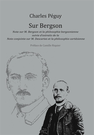 Sur Bergson : note sur M. Bergson et la philosophie bergsonienne. Extraits de la note conjointe sur M. Descartes et la philosophie cartésienne - Charles Péguy