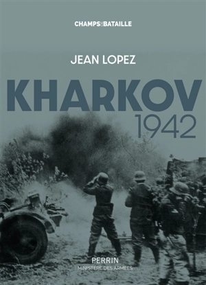 Kharkov 1942 : le dernier désastre de l'armée rouge - Jean Lopez