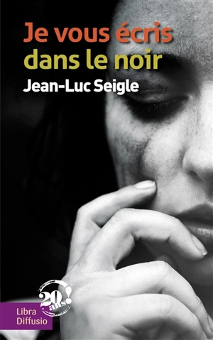 Je vous écris dans le noir - Jean-Luc Seigle