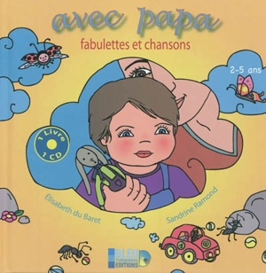 Avec papa : fabulettes et chansons : 2-5 ans - Elisabeth Du Baret