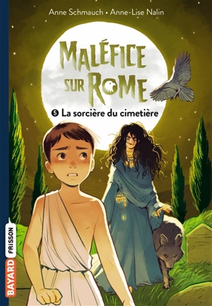 Maléfice sur Rome. Vol. 5. La sorcière du cimetière - Anne Schmauch