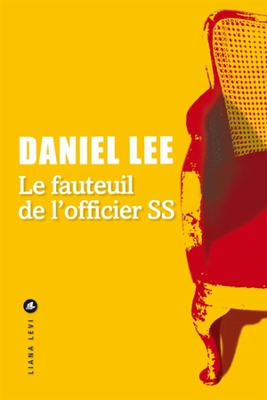 Le fauteuil de l'officier SS : sur les traces d'une vie oubliée - Daniel Lee