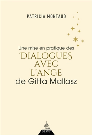 Une mise en pratique des Dialogues avec l'ange de Gitta Mallasz - Patricia Montaud