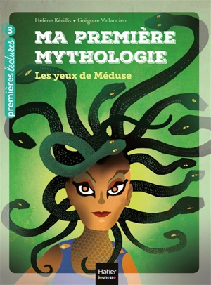 Ma première mythologie. Vol. 16. Les yeux de Méduse - Hélène Kérillis