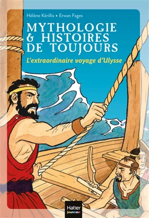Mythologie & histoires de toujours. Vol. 8. L'extraordinaire voyage d'Ulysse - Hélène Kérillis