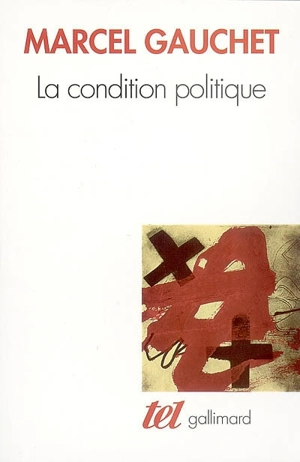 La condition politique - Marcel Gauchet