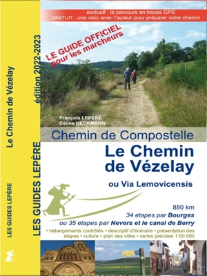 Le chemin de Vézelay ou via Lemovicensis : chemin de Compostelle : Vézelay, Bourges ou Nevers, Limoges, Saint-Jean-Pied-de-Port (et par Sancoins, variante par le canal de Berry) - François Lepère