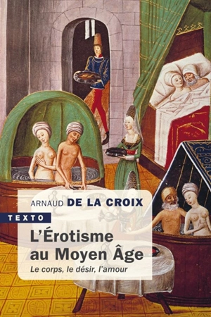 L'érotisme au Moyen Age : le corps, le désir, l'amour - Arnaud De La Croix