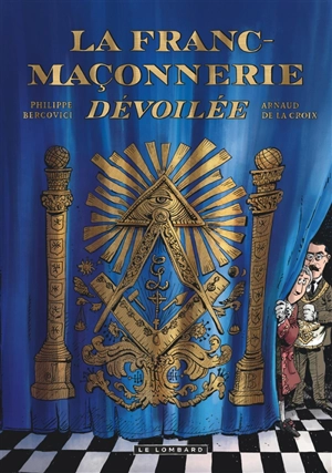 La franc-maçonnerie dévoilée - Arnaud De La Croix