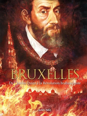 Bruxelles. Vol. 2. De Charles Quint à la révolution brabançonne - Hugues Payen