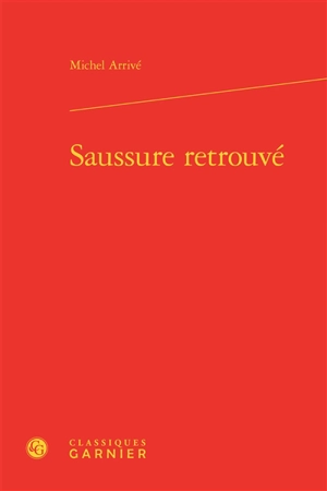 Saussure retrouvé - Michel Arrivé