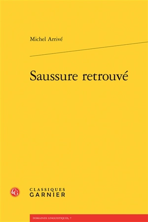 Saussure retrouvé - Michel Arrivé