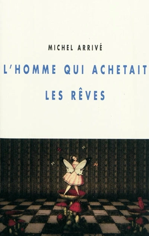 L'homme qui achetait les rêves - Michel Arrivé